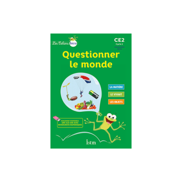 LES CAHIERS ISTRA QUESTIONNER LE MONDE CE2 - ELEVE - ED. 2017