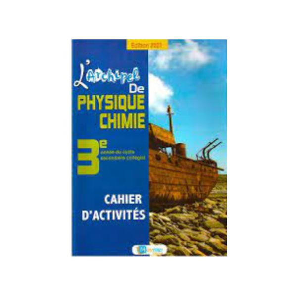 L'ARCHIPEL DE PHYSIQUE CHIMIE 3 AC CAHIER D'ACTIVITE ED 2021