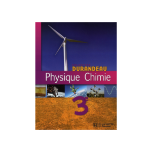 PHYSIQUE-CHIMIE DURANDEAU 3ÈME LIVRE