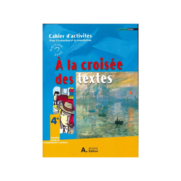 A LA CROISEE DES TEXTES 4EME CAHIER D'ACTIVITES