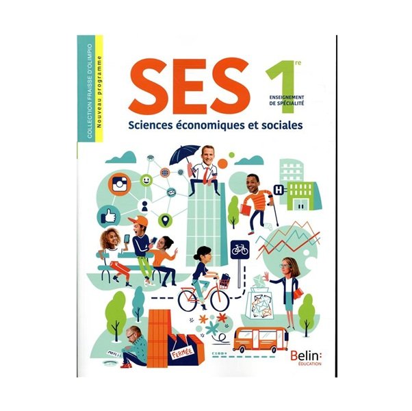SES ; 1ère ; manuel de l'élève ; enseignement de spécialité (édition 2019)