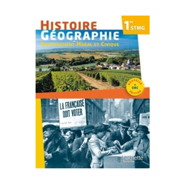 HISTOIRE GEOGRAPHIE EMC 1RE STMG – LIVRE ELEVE – ED. 2017
