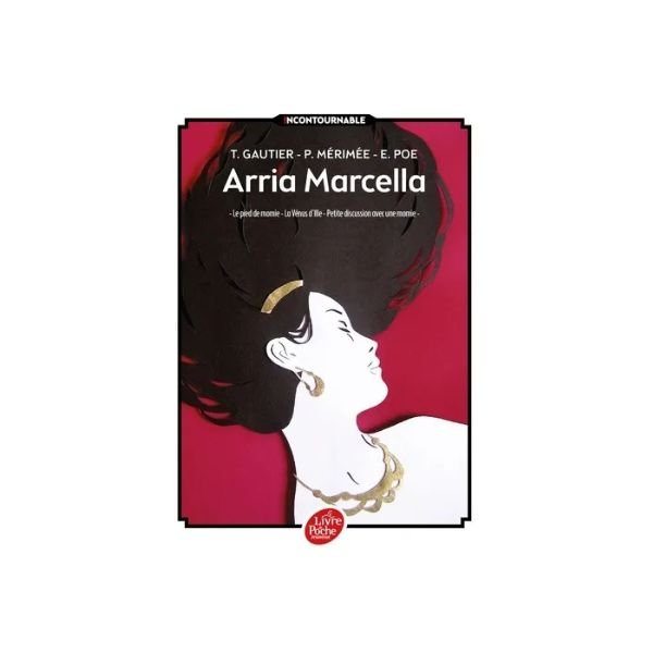 Arria Marcella ; Le pied de momie ; La Vénus d'Ille ; Petite discussion avec une momie